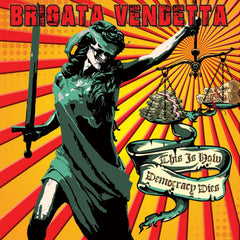 Brigata Vendetta - This Is How Democracy Dies - [Vinyl]