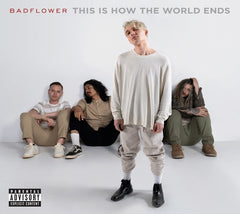Badflower - This Is How The World Ends [Explicit Content] - (Parental Advisory Explicit Lyrics) - [CD]