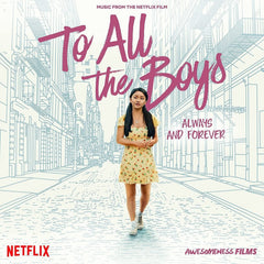 TO ALL THE BOYS: ALWAYS & FOREVER (NETFLIX FILM) - To All the Boys: Always and Forever (Music From the Netflix Film) - [Vinyl]