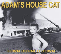 Adam's House Cat - Town Burned Down - [CD]
