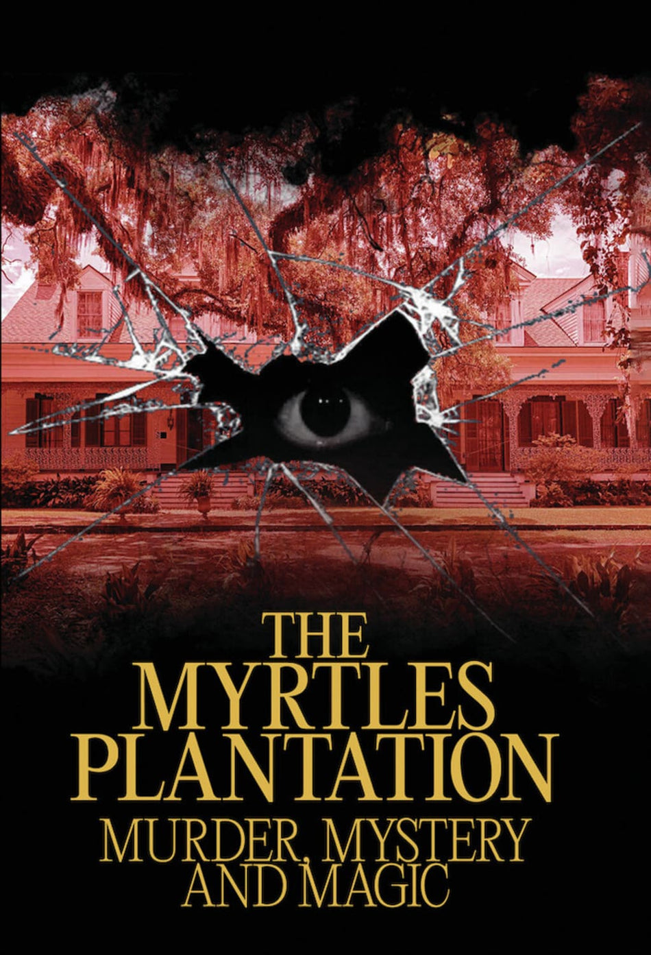 The Myrtles Plantation: Murder, Mystery, And Magic - [DVD]