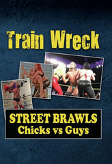 Train Wreck - Street Brawls: Chicks Vs. Guys - [DVD]