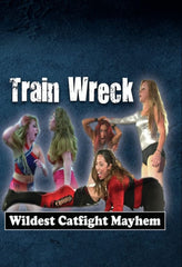 Train Wreck - Wildest Cat Fight Mayhem - [DVD]