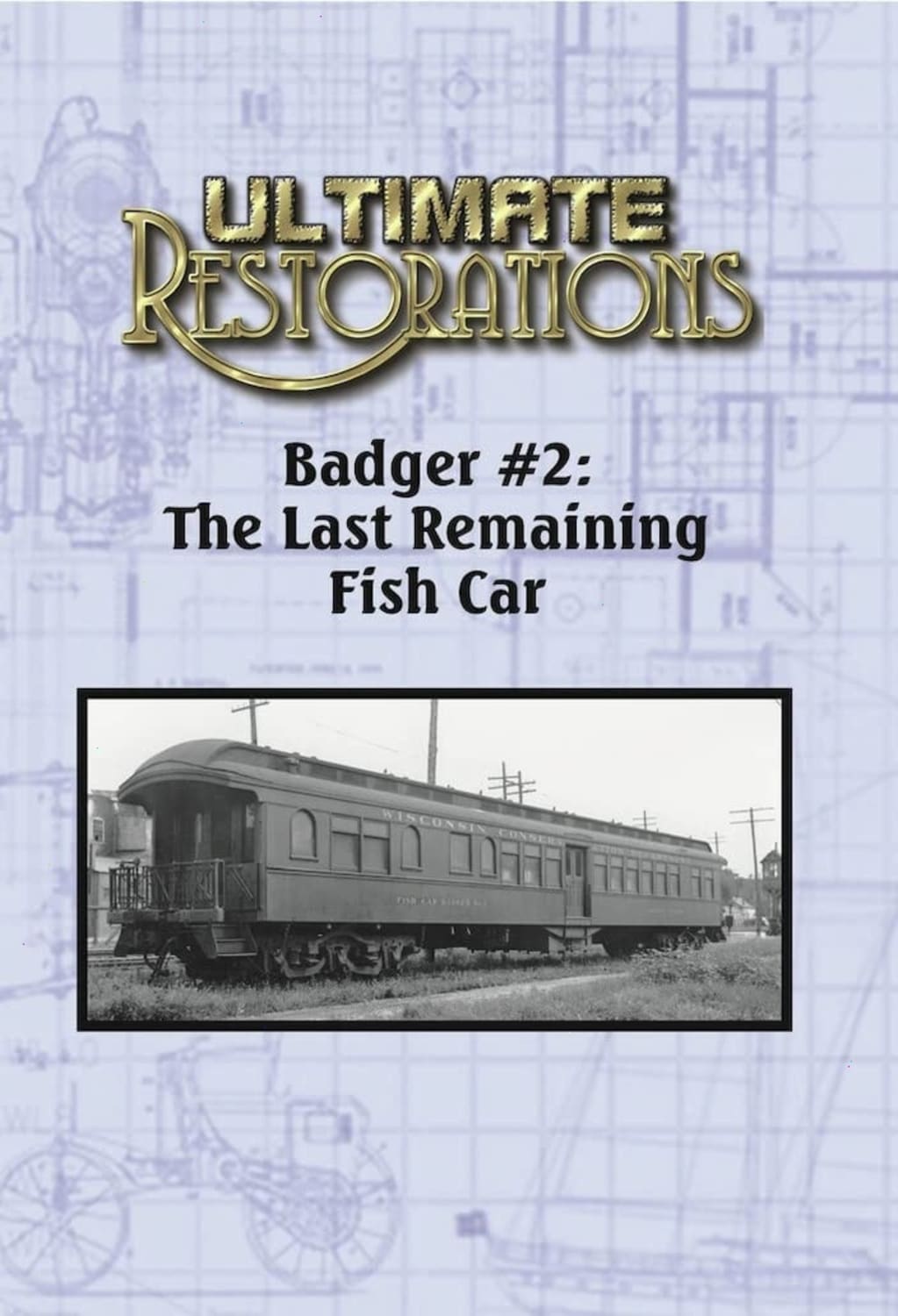 Ultimate Restorations: Badger #2: The Last Remaining Fish Car - [DVD]
