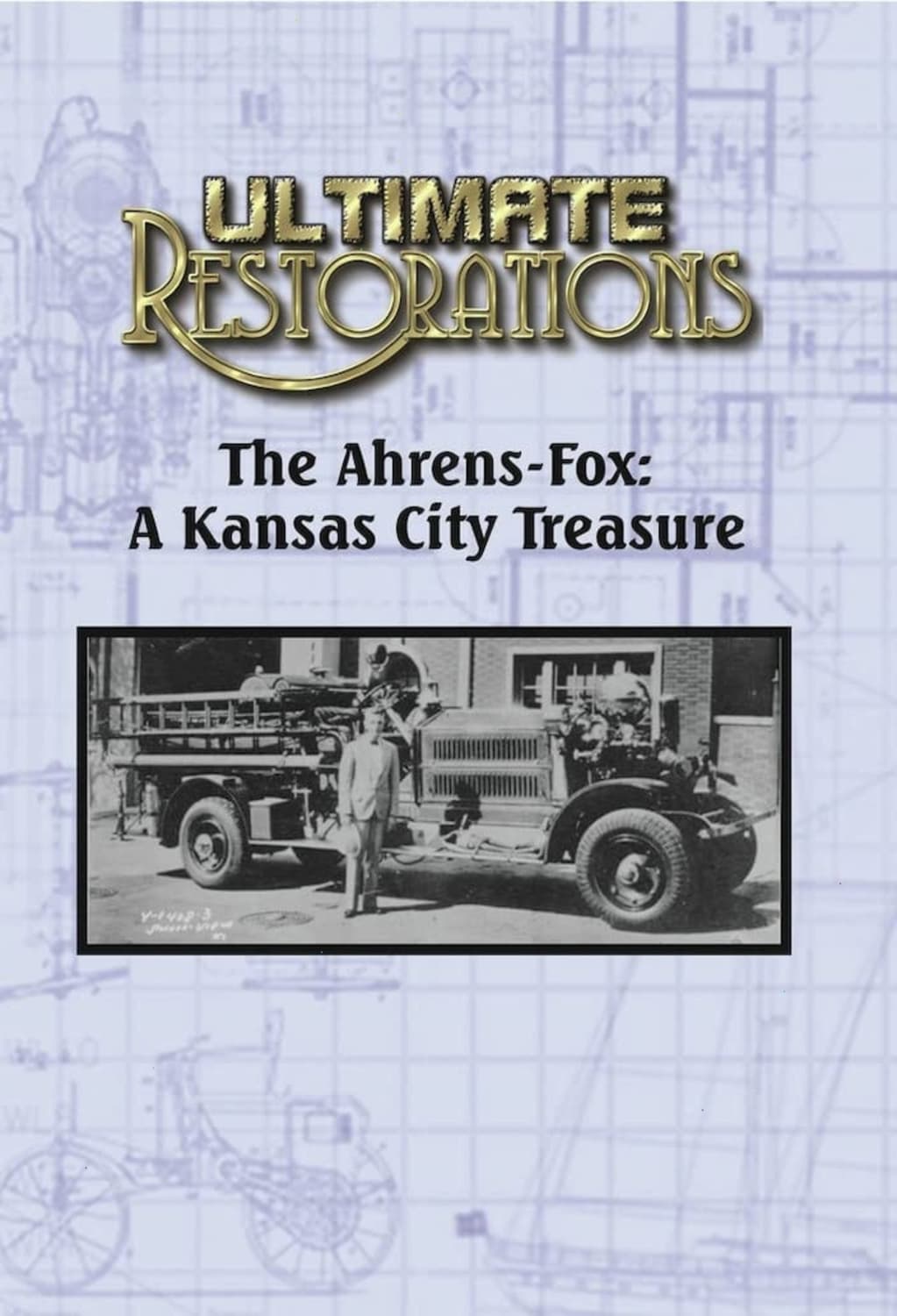 Ultimate Restorations: The Ahrens-Fox: A Kansas City Treasure - [DVD]