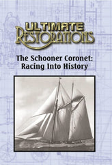 Ultimate Restorations: The Schooner Coronet: Racing Into History - [DVD]