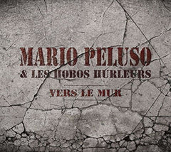 MARIO PELUSO & LES HOBOS HURLEURS - VERS LE MUR - [CD]