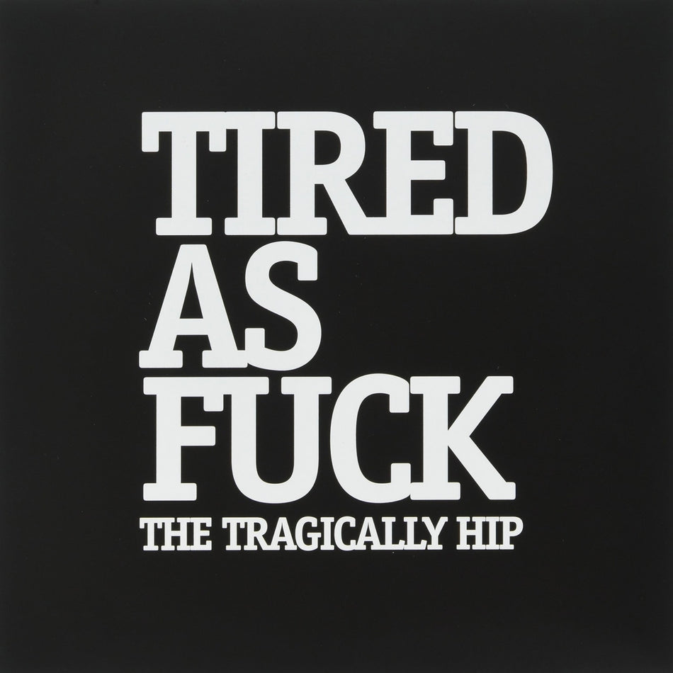 Tragically Hip - Tired As F*ck - Record - [Vinyl]