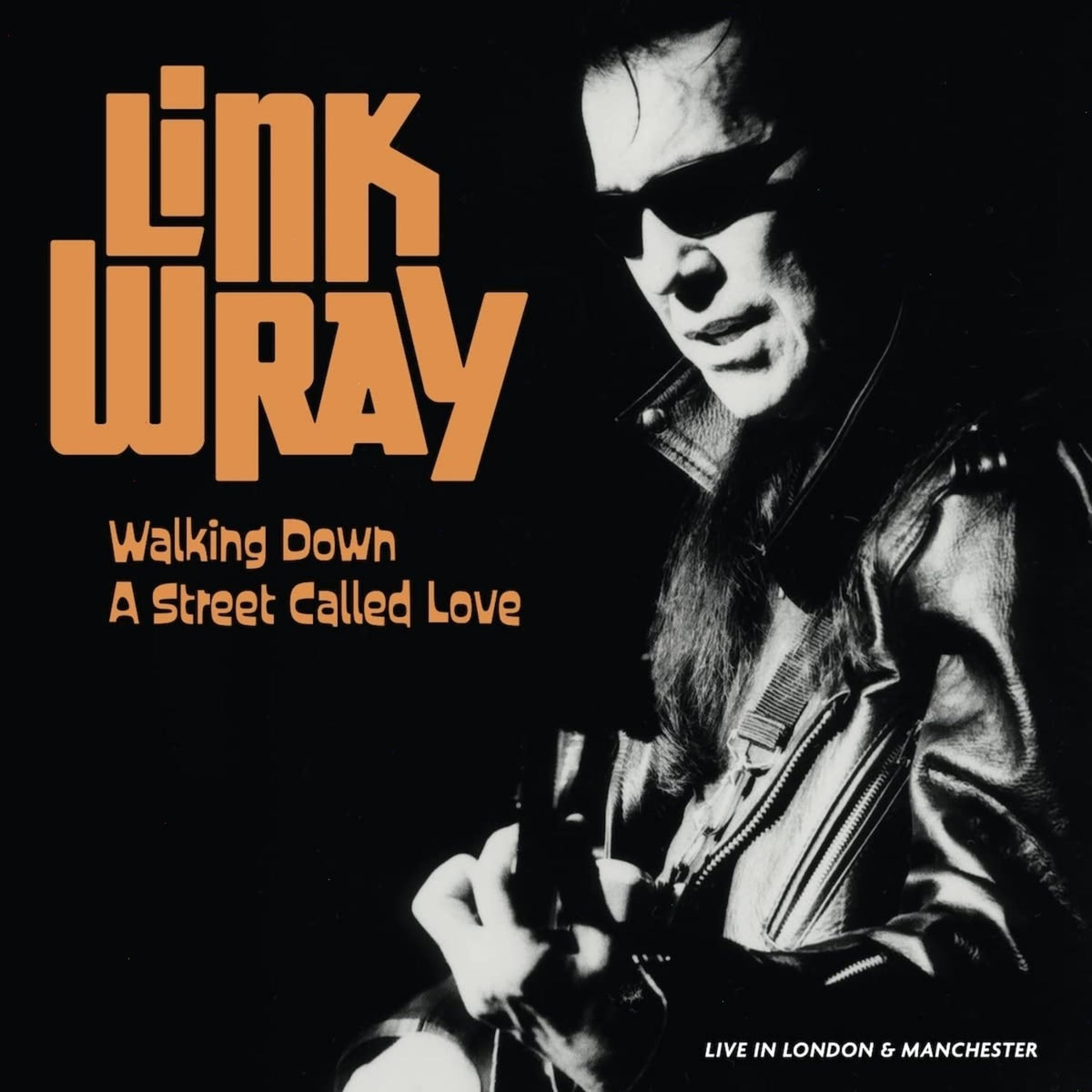Link Wray - WALKING DOWN A STREET CALLED LOVE [LIVE IN LONDON & MANCHESTER] - [Vinyl]