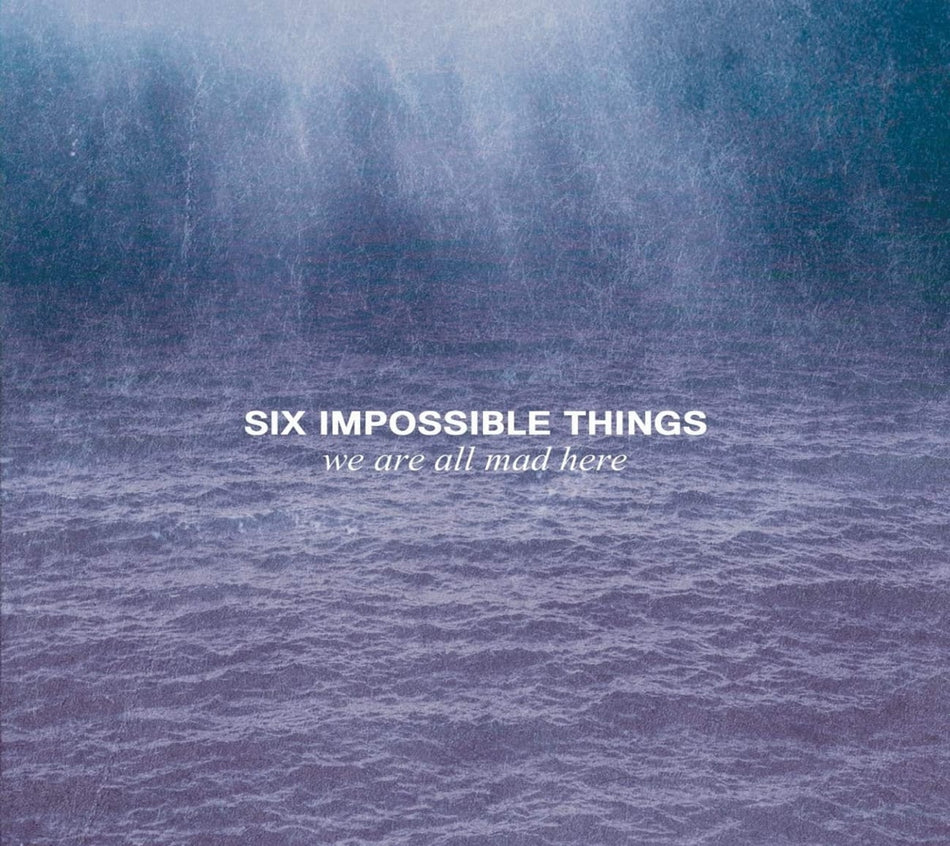 Six Impossible Things - WE ARE ALL MAD HERE - [CD]