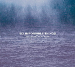 Six Impossible Things - WE ARE ALL MAD HERE - [CD]