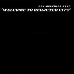 Dan Melchior - Welcome To Redacted City - [Vinyl]