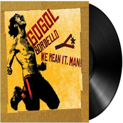 Gogol Bordello - We Mean It, Man! - [Vinyl]