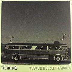 The MatinÃ©e - We Swore We'd See the Sunrise - [Vinyl]