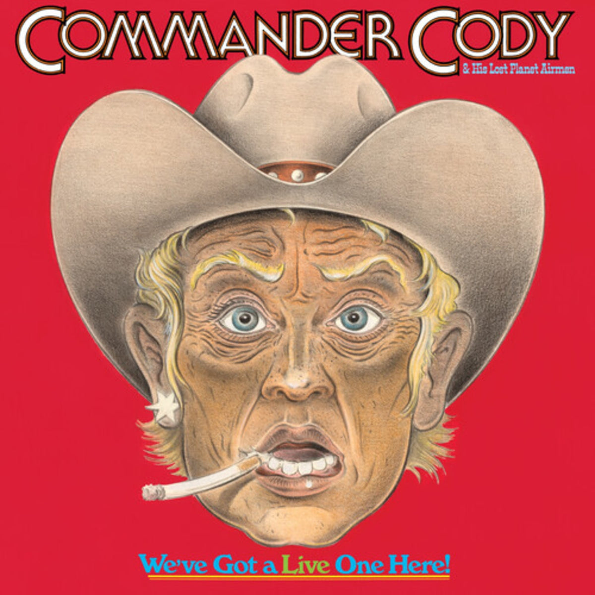 Commander Cody and His Lost Planet Airmen - We've Got A Live One Here - (Brick & Mortar Exclusive) - [Vinyl]