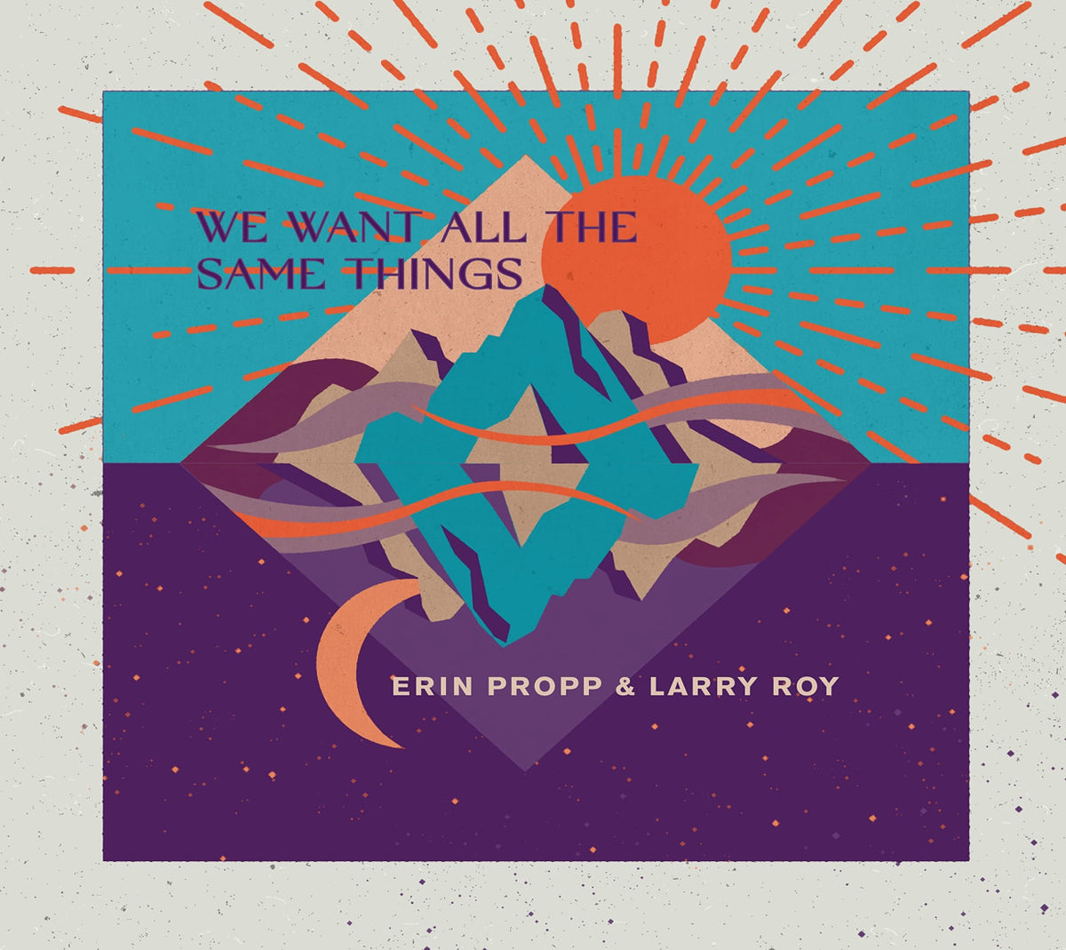 Erin Propp & Larry Roy - We Want All The Same Things - [CD]