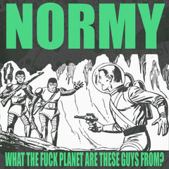 Normy - WHAT THE FUCK PLANET ARE THESE GUYS FROM? - [Vinyl]