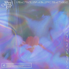 Chelsea Cutler - When I Close My Eyes [Explicit Content] - (Parental Advisory Explicit Lyrics, Indie Exclusive, Deluxe Edition, Clear Vinyl) - [Vinyl]