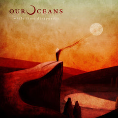 OUR OCEANS - While Time Disappears - [Vinyl]