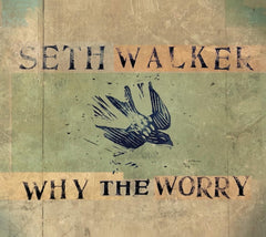 Seth Walker - Why The Worry - [CD]