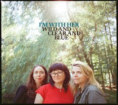 I'm with Her - Wild And Clear And Blue - [CD]