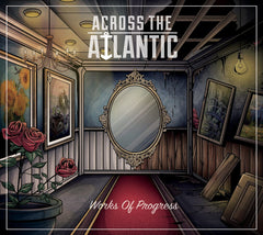 Across The Atlantic - WORKS OF PROGRESS - [CD]