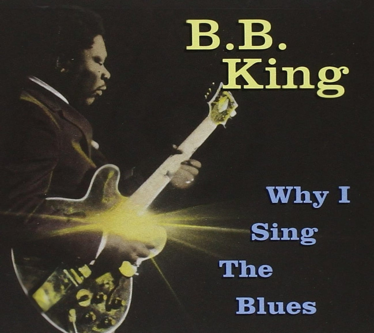 B.B. King - Why I Sing the Blues - [CD]