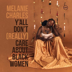 Melanie Charles - Y'all Don't (Really) Care About Black Women - [Vinyl]