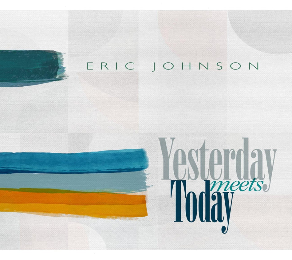 Eric Johnson - Yesterday Meets Today - [CD]