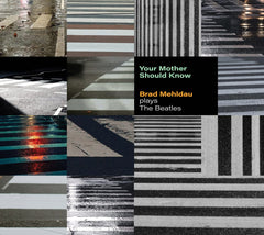 Brad Mehldau - Your Mother Should Know: Brad Mehldau Plays The Beatles - [CD]